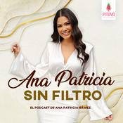 Podcast Ana Patricia Sin Filtro con Ana Patricia Gámez