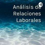 Podcast Análisis de Relaciones Laborales