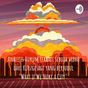 Podcast Analisis Hukum terkait sebuah video dari Kurzgesagt yang berjudul "What if We Nuke a City"