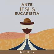 Podcast Ante Jesús Eucaristía