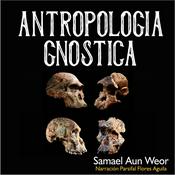 Podcast ANTROPOLOGÍA GNÓSTICA - [audiolibro]