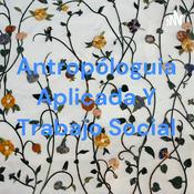 Podcast Antropóloguia Aplicada Y Trabajo Social