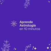 Podcast Aprende Astrología en 10 Minutos