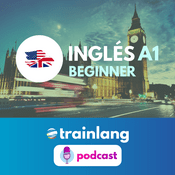 Podcast Aprende inglés con Trainlang | Nivel A1 Beginner