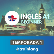 Podcast Aprende inglés con Trainlang | Nivel A1 Beginner (Temporada 1)
