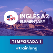 Podcast Aprende inglés con Trainlang | Nivel A2 Elementary (Temporada 1)