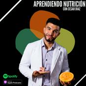 Podcast Aprendiendo nutrición con Cesar Diaz