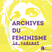 Podcast Archives du féminisme : le podcast