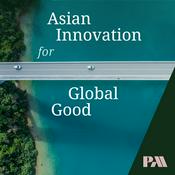 Podcast Asian Innovation for Global Good