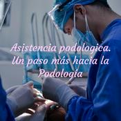 Podcast Asistencia podologica. Un paso más hacia la Podología
