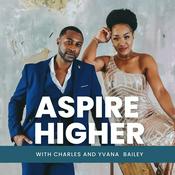 Podcast Aspire Higher with Charles and Yvana Bailey