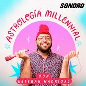 Podcast Astrologia Millennial con Esteban Madrigal