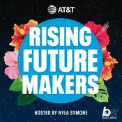 Podcast AT&T Rising Future Maker Series