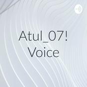 Podcast Atul_07! Voice