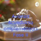 Podcast Avanza Acueducto Complementario Fase II