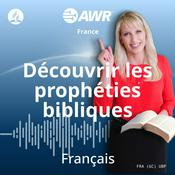 Podcast AWR in French - Découvrir les prophéties bibliques