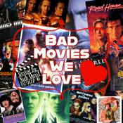 Podcast Bad Movies We Love