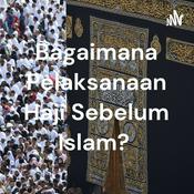 Podcast Bagaimana Pelaksanaan Haji Sebelum Islam?