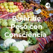 Podcast Bajar de Peso con Consciencia