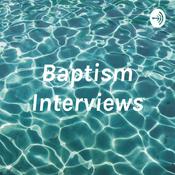 Podcast Baptism Interviews