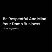 Podcast Be Respectful And Mind Your Business