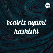 Podcast beatriz ayumi hashishi