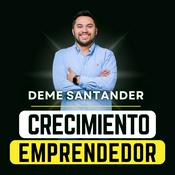 Podcast Crecimiento Emprendedor con Deme Santander