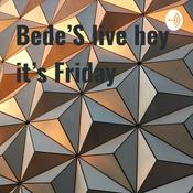 Podcast Bede’S live hey it’s Friday