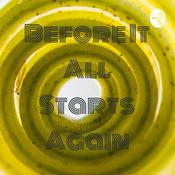 Podcast Before It All Starts Again