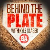 Podcast Behind The Plate with Kyle Glaser