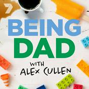 Podcast Being Dad - with Alex Cullen