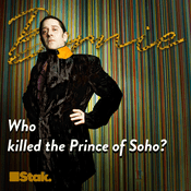 Podcast Bernie: Who killed the Prince of Soho?