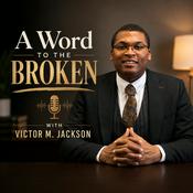 Podcast A Word to the Broken with Victor M. Jackson