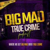 Podcast Big Mad True Crime