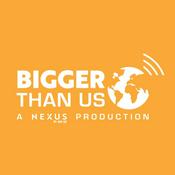 Podcast Bigger Than Us