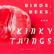 Podcast Birds, Bees, and Kinky Things