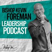 Podcast Bishop Kevin Foreman Leadership