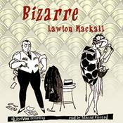 Podcast Bizarre V 2 by Lawton Mackall
