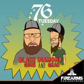 Podcast Black Diamond Guns and Gear - 76 Tuesday