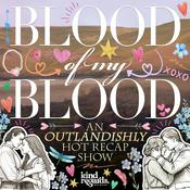 Podcast Blood of My Blood: An Outlandishly Hot Recap Show