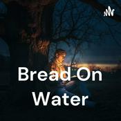 Podcast Bread On Water