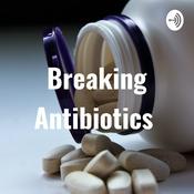 Podcast Breaking Antibiotics