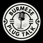 Podcast Burmese Plug Talk