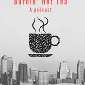 Podcast Burnin' Hot Tea