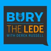 Podcast Bury the Lede with Derek Russell