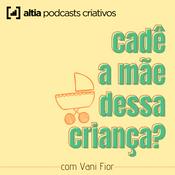 Podcast Cadê a Mãe Dessa Criança?