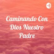 Podcast Caminando Con Dios Nuestro Padre