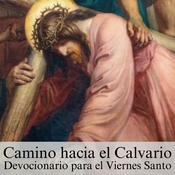 Podcast Camino hacia el Calvario / Devocionario para el Viernes Santo