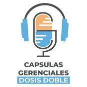 Podcast Capsulas Gerenciales Dosis Doble