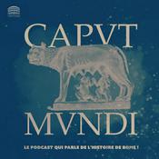 Podcast Caput Mundi - L'Histoire de Rome